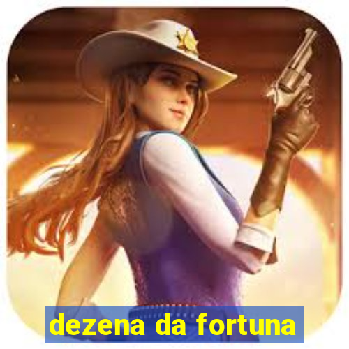 dezena da fortuna